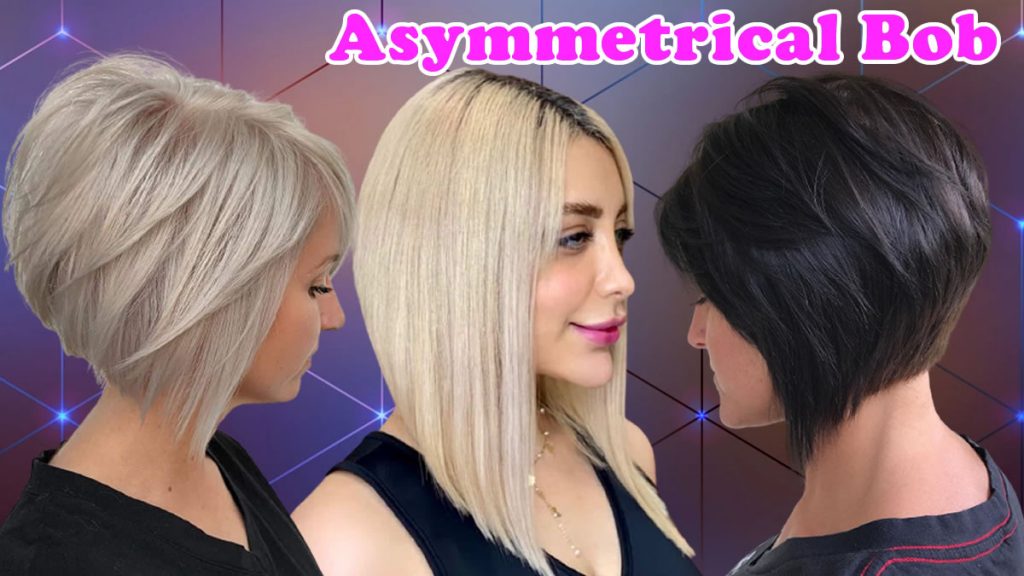 Asymmetrical bob haircuts for women in 2022-2023