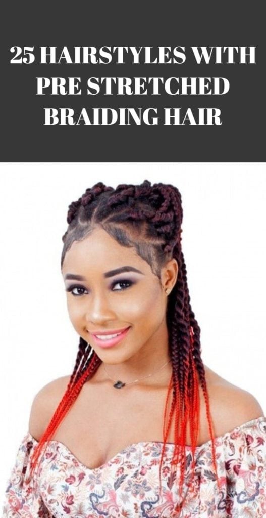 Hairstyles with Pre Stretched Braiding Hair