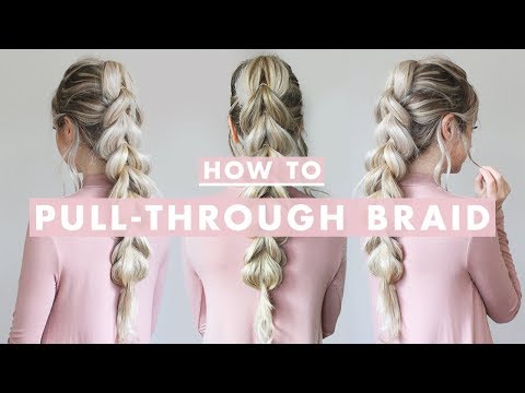 How To: Pull-Through Braid | Hair Tutorial For Beginners